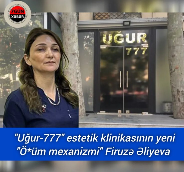 "Uğur 777" klinikasında ölümə aparan estetik fırıldaq – Firuzə Əliyeva kimdir?!